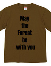 May  the  Forest  be  with you 森と共にあらんことを