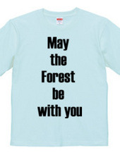 May  the  Forest  be  with you 森と共にあらんことを