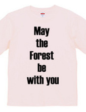 May  the  Forest  be  with you 森と共にあらんことを