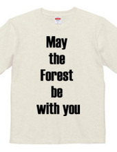 May  the  Forest  be  with you 森と共にあらんことを