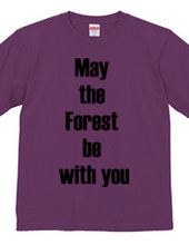 May  the  Forest  be  with you 森と共にあらんことを