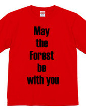 May  the  Forest  be  with you 森と共にあらんことを