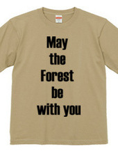 May  the  Forest  be  with you 森と共にあらんことを