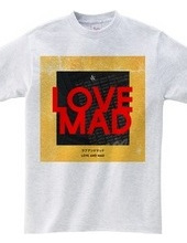 LOVE AND MAD