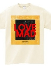 LOVE AND MAD