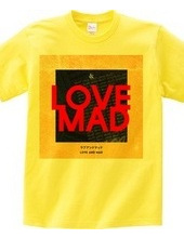 LOVE AND MAD