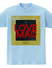 LOVE AND MAD