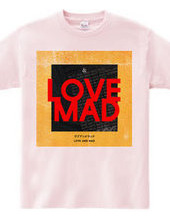 LOVE AND MAD