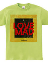 LOVE AND MAD