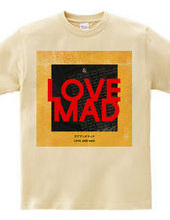 LOVE AND MAD