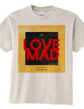 LOVE AND MAD