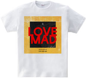 LOVE AND MAD