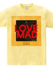 LOVE AND MAD