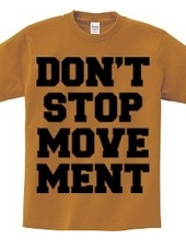 DON’T STOP MOVEMENT