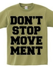 DON’T STOP MOVEMENT