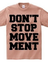 DON’T STOP MOVEMENT