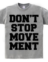 DON T STOP MOVEMENT