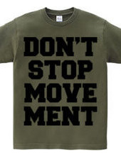 DON’T STOP MOVEMENT