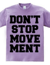 DON’T STOP MOVEMENT
