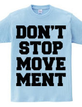 DON’T STOP MOVEMENT