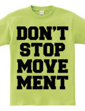 DON T STOP MOVEMENT