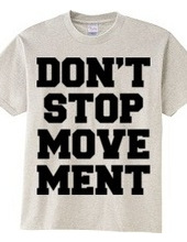 DON T STOP MOVEMENT