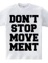 DON’T STOP MOVEMENT