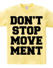 DON’T STOP MOVEMENT