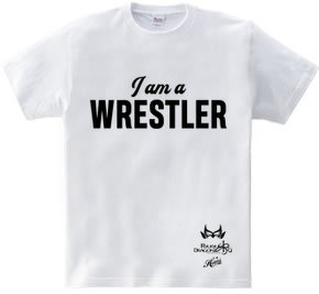 I am a WRESTLER