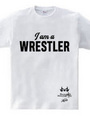 I am a WRESTLER