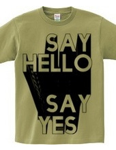 SAYH HELLO SAY YES