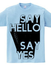 SAYH HELLO SAY YES