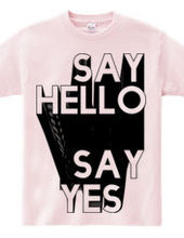 SAYH HELLO SAY YES