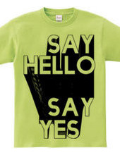 SAYH HELLO SAY YES