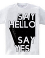 SAYH HELLO SAY YES