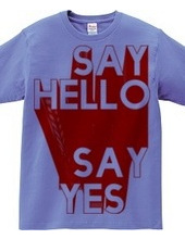 SAYH HELLO SAY YES