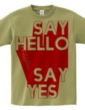 SAYH HELLO SAY YES