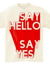 SAYH HELLO SAY YES