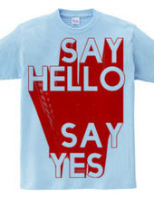 SAYH HELLO SAY YES