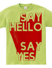 SAYH HELLO SAY YES