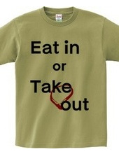 Eat in or Take out　02