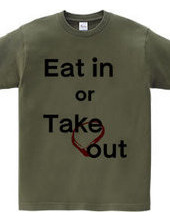 Eat in or Take out　02