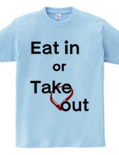 Eat in or Take out　02