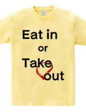 Eat in or Take out　02