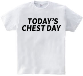 TODAY’S CHEST DAY