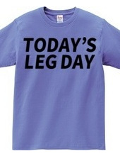 TODAY’S LEG DAY