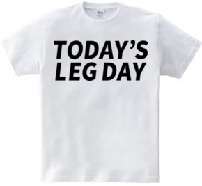 TODAY’S LEG DAY