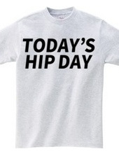 TODAY’S HIP DAY