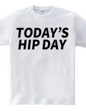 TODAY’S HIP DAY