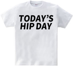 TODAY’S HIP DAY